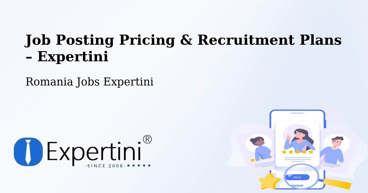 Job Posting Pricing & Recruitment Plans – Dăneasa - Dăneasa, Romania Jobs Expertini