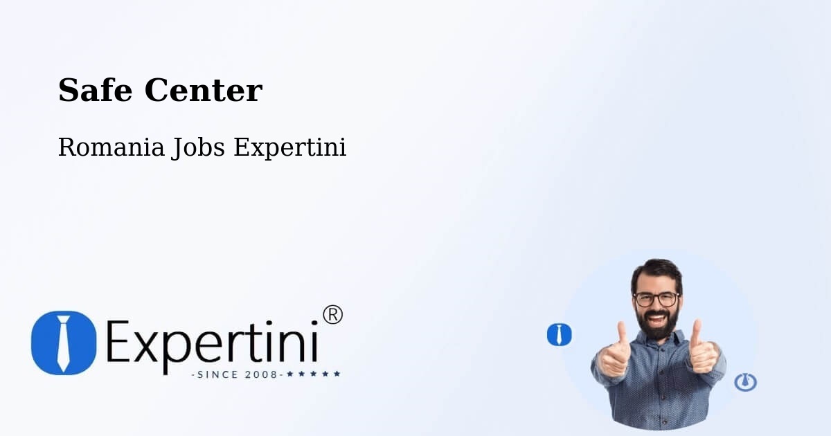 Safety Center – Dăneasa - Romania Jobs Expertini
